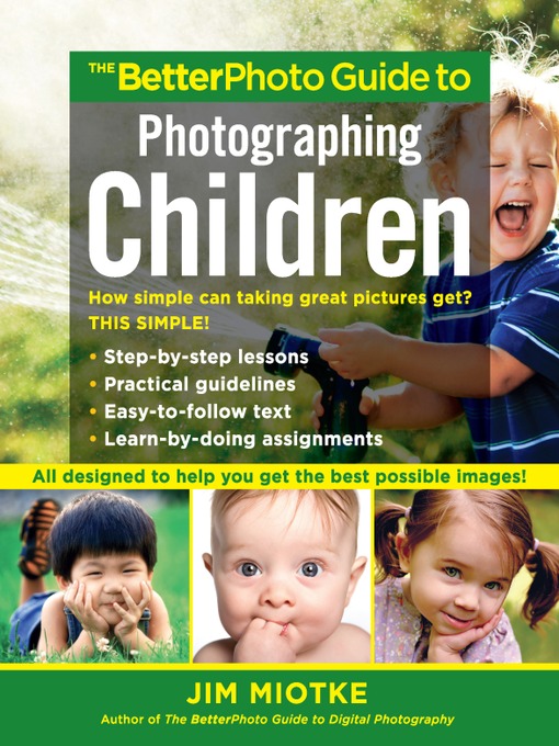 Title details for The BetterPhoto Guide to Photographing Children by Jim Miotke - Available